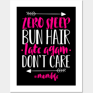 Womens Mommy Tee Zero Sleep Bun Hair Late Again Don't Care Posters and Art